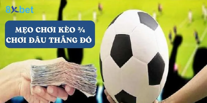 Kèo ¾ là gì? Hướng dẫn chi tiết cách đặt cược tại 8Xbet 5 Để chơi kèo ¾, người chơi phải có sự nhạy bén và chiến lược hợp lý