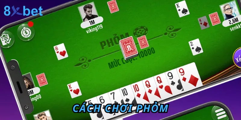 Cách Chơi Phỏm Online Miễn Phí Tại Cổng Game 8xbet 1 Cách Chơi Phỏm