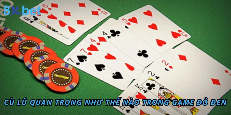 Cù lũ là gì? Thuật ngữ cù lũ dùng phổ biến như thế nào? 6 Cù lũ là gì? Có quan trọng trong game bài không?