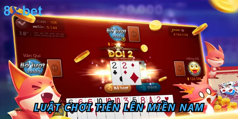 Bật mí luật chơi Tiến Lên Miền Nam 8xbet thắng lớn cho tân thủ 1 Luật chơi Tiến Lên Miền Nam